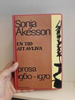En tid att avliva : Prosa 1960-1970