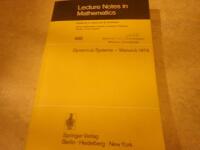 Dynamical systems - Warwick 1974 - proceedings of a symposium held at the University of Warwick during 1973-1974 [under the title "Applications of topology and dynamical systems"]