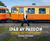 Sp&aring;r av passion : j&auml;rnv&auml;gen med det stora hj&auml;rtat