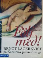 F&ouml;lj med! : Bengt Lagerkvist p&aring; konstresa genom Sverige = All our museums, great and small