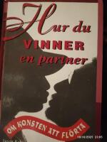 Hur du vinner en partner : om konsten att fl&ouml;rta