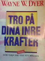 Tro p&aring; dina inre krafter eller G&ouml;r varje dag till ett mirakel