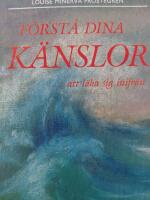 F&ouml;rst&aring; dina k&auml;nslor : [att l&auml;ka sig inifr&aring;n]