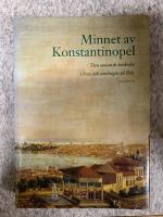 Minnet av Konstantinopel : den osmansk-turkiska 1700-talssamlingen p&aring; Biby