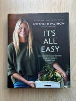 It's All Easy: Delicious Weekday Recipes for the Super-Busy Home Cook