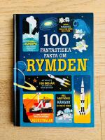 100 FANTASTISKA FAKTA OM RYMDEN