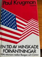 En tid av minskade f&ouml;rv&auml;ntningar : USAs ekonomi mellan Reagan och Clinton