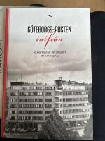 G&ouml;teborgs-Posten inifr&aring;n : 30 journalister ber&auml;ttar om ett tidningshus