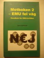 Motboken : EMU - fel v&auml;g : handbok f&ouml;r EMU-kritiker