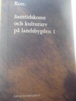 Kon: Samtidskonst och kulturarv p&aring; landsbygden 1 / The Cow: Contemporary Art and Rural Cultural Heritage 1