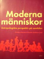 Moderna m&auml;nniskor - Antropologiska perspektiv p&aring; samtiden