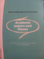 Academic papers and theses - - to write and present and to act as an opponent