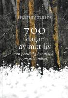 700 dagar av mitt liv : en personlig ber&auml;ttelse om utbr&auml;ndhet