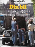 Din bil : [enkla g&ouml;r-det-sj&auml;lv-tips: service, underh&aring;ll, fels&ouml;kning och reparationer]