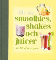 Allt om smoothies, shakes och juicer