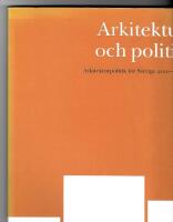 Arkitektur och politik. Arkitekturpolitik f&ouml;r Sverige 2010-2015