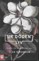 Ur d&ouml;den liv : en bok om organdonation