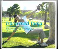 Tr&auml;na med Tanja : ny kropp p&aring; 10 veckor