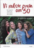 Vi m&aring;ste prata om 50 : om k&auml;rlek, kriser och livslust