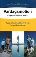 Vardagsmotion : v&auml;gen till h&aring;llbar h&auml;lsa : fysisk aktivitet, viktkontroll och beteendef&ouml;r&auml;ndring