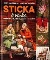 Sticka och virka : vackra sjalar, m&ouml;ssor, sockor och vantar
