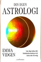 Din egen astrologi : l&auml;r dig tolka ditt f&ouml;delsehoroskop