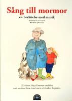 S&aring;ng till mormor : en ber&auml;ttelse med musik