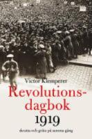 Revolutionsdagbok 1919 : skratta och gr&aring;ta p&aring; samma g&aring;ng