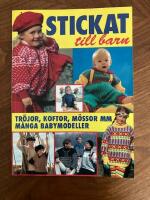 Stickat till barn. Tr&ouml;jor, koftor, m&ouml;ssor mm. M&aring;nga babymodeller