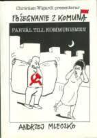 Farv&auml;l till kommunismen = [Poźegnanie z komuną]