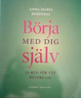 B&ouml;rja med dig sj&auml;lv - 10 bud f&ouml;r ett bra liv