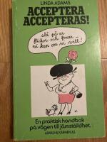 Acceptera, accepteras! : en praktisk handbok p&aring; v&auml;gen till j&auml;mst&auml;lldhet