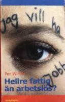 Hellre fattig &auml;n arbetsl&ouml;s?