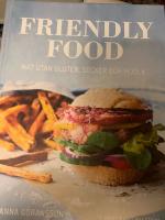 Friendly food : mat utan gluten, socker och mj&ouml;lk