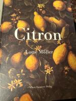 Citron : Om citronen i Europas historia, konst, l&auml;kekonst, tr&auml;dg&aring;rdar, formgivning och matlagning samt 40 citronrecept