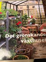 Det gr&ouml;nskande v&auml;xthuset : fr&aring;n krokus till tomat