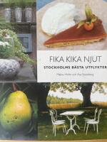 Fika, kika, njut : Stockholms b&auml;sta utflykter