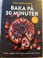 Baka p&aring; 30 minuter : underbara bakverk f&ouml;r fikasugna