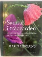 Samtal i tr&auml;dg&aring;rden : hos konstn&auml;rer, scenografer, f&ouml;rfattare, musiker, landskapsarkitekter ...
