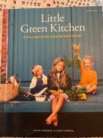 Little Green Kitchen : enkla vegetariska recept f&ouml;r hela familjen