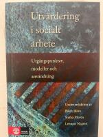 Utv&auml;rdering i socialt arbete : Utg&aring;ngspunkter, modeller och anv&auml;ndning