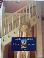 Carl Larsson-g&aring;rden : a home : ett hem : ein Heim