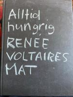 Alltid hungrig : Ren&eacute;e Voltaires mat.