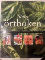 Stora &ouml;rtboken : den fullst&auml;ndiga handboken i hur man odlar och anv&auml;nder &ouml;rter