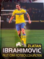 Zlatan : allt om fotbollshj&auml;lten
