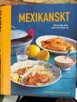 Mexikanskt - &auml;kta burritos, tacos, salsor och mycket mer