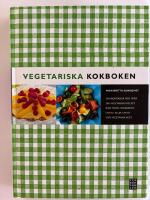 Vegetariska kokboken - [grundkokbok med &ouml;ver 500 vegetariska recept : raw food, vegankost, lakto- eller lakto-ovo-vegetarisk kost]