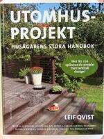 Utomhusprojekt - hus&auml;garens stora handbok  : [tr&auml;d&auml;ck, uteplatser, staket, spalj&eacute;er, pergola, garage, lusthus, tr&auml;dg&aring;rdsmurar, utem&ouml;bler, grindar och andra projekt i tr&auml;, sten och betong]