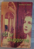 Ut ur skuggorna : en thriller om modern psykologi