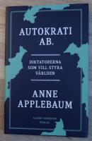 Autokrati AB : diktatorerna som vill styra v&auml;rlden